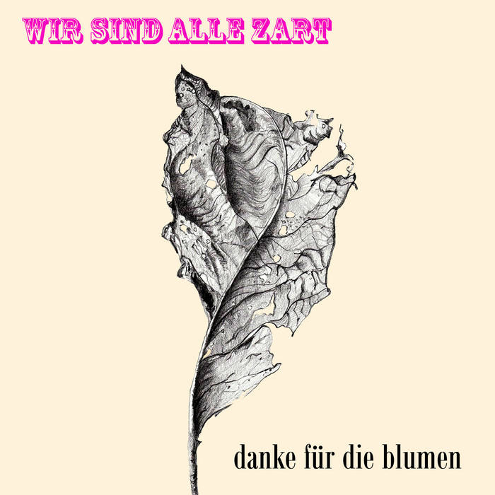 Wir sind alle zart | Danke fr die Blumen Wir sind alle zart | Danke fr die Blumen