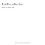 Eva-Maria Houben – works for double bass