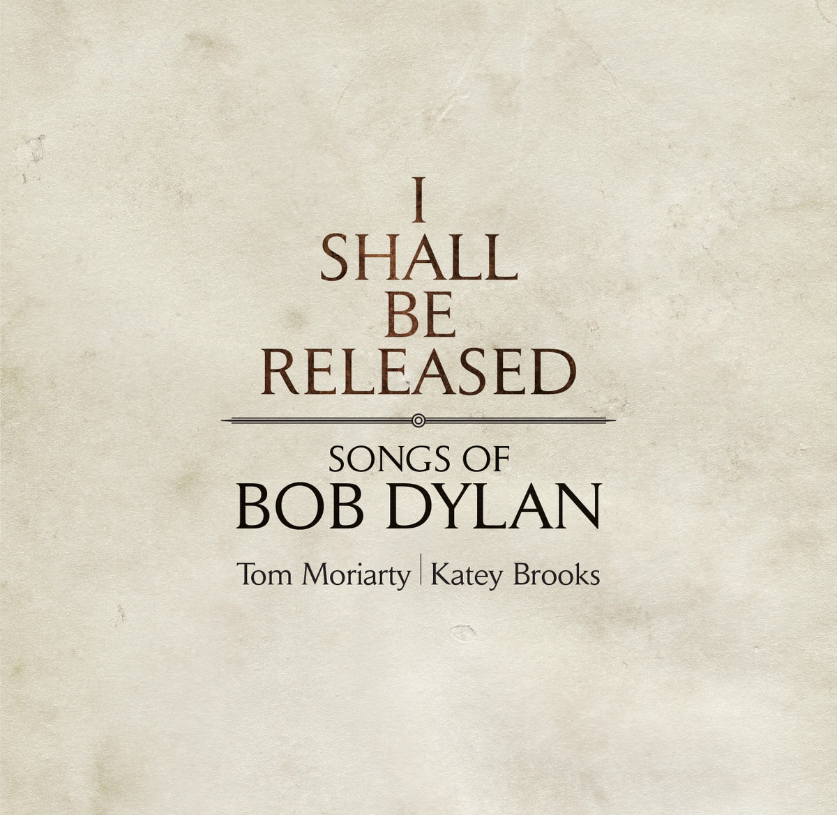 I Shall Be Released | Tom Moriarty and Katey Brooks | Tom Moriarty