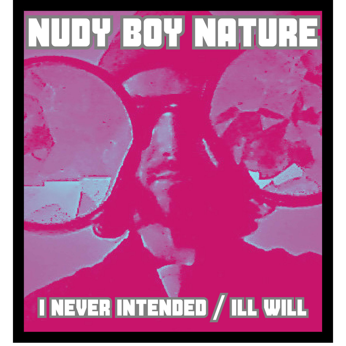 I Never Intended / Ill Will cover