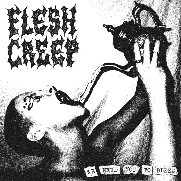 FLESH CREEP - We Need You To Bleed [NTR 398]