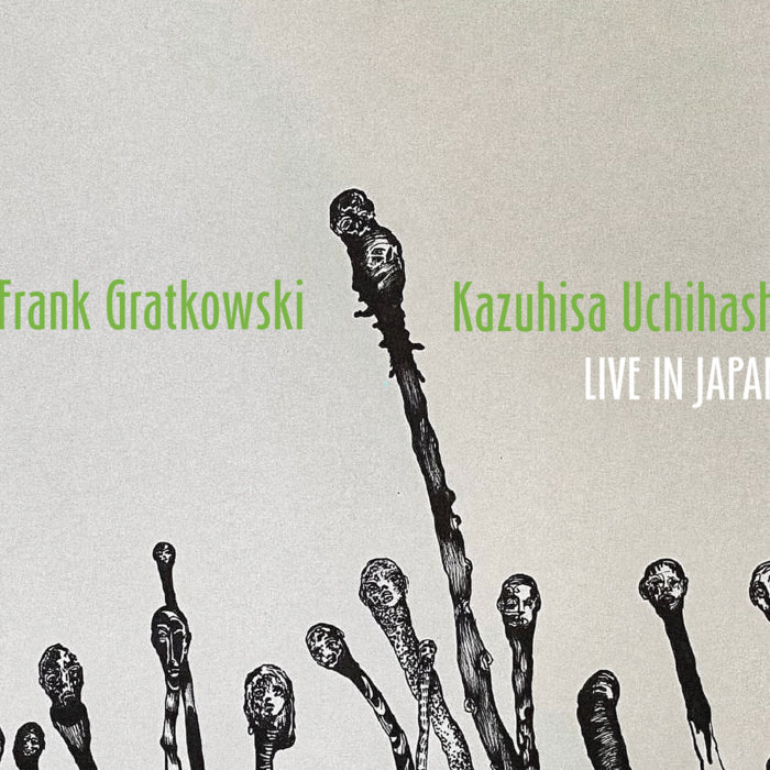 Live In Japan | Frank Gratkowski & Kazuhisa Uchihashi | kazuhisa