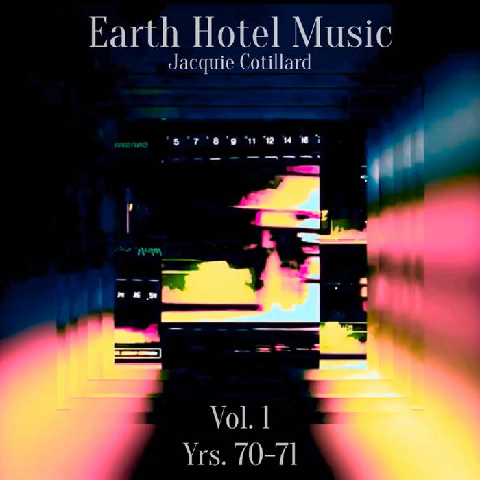 Earth Hotel Music Vol. 1 | Jacquie Cotillard