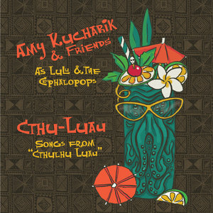 Cthu-Luau - Songs from "Cthulhu Luau"Amy Kucharik & Friends (As Lulu and the Cephalopops) cover