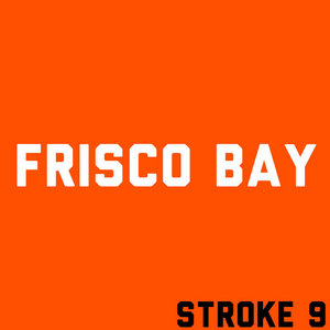 Stroke 9 — Frisco Bay