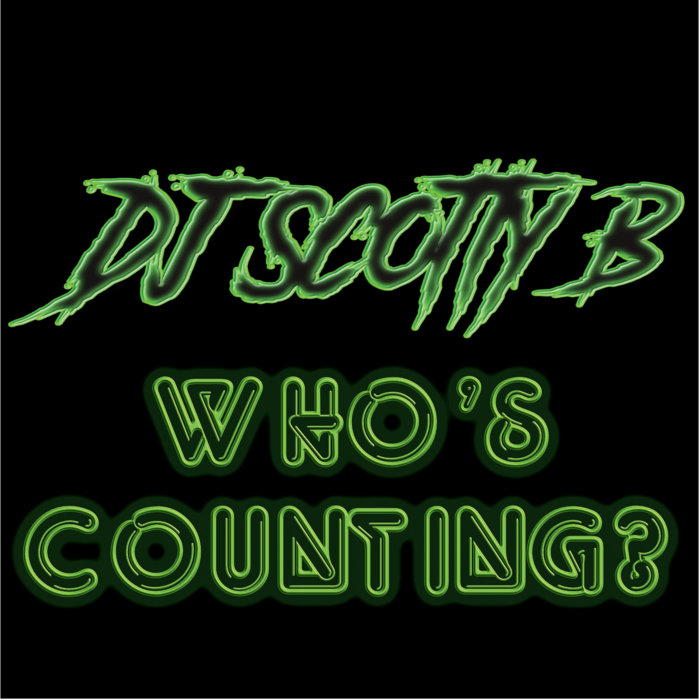 who-s-counting-dj-scotty-b-dj-scotty-b