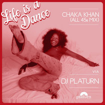 LIFE IS A DANCE - AN ALL 45s 'CHAKA KHAN' TRIBUTE MIX cover art