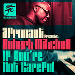 If You're Not Careful feat Robert Mitchell