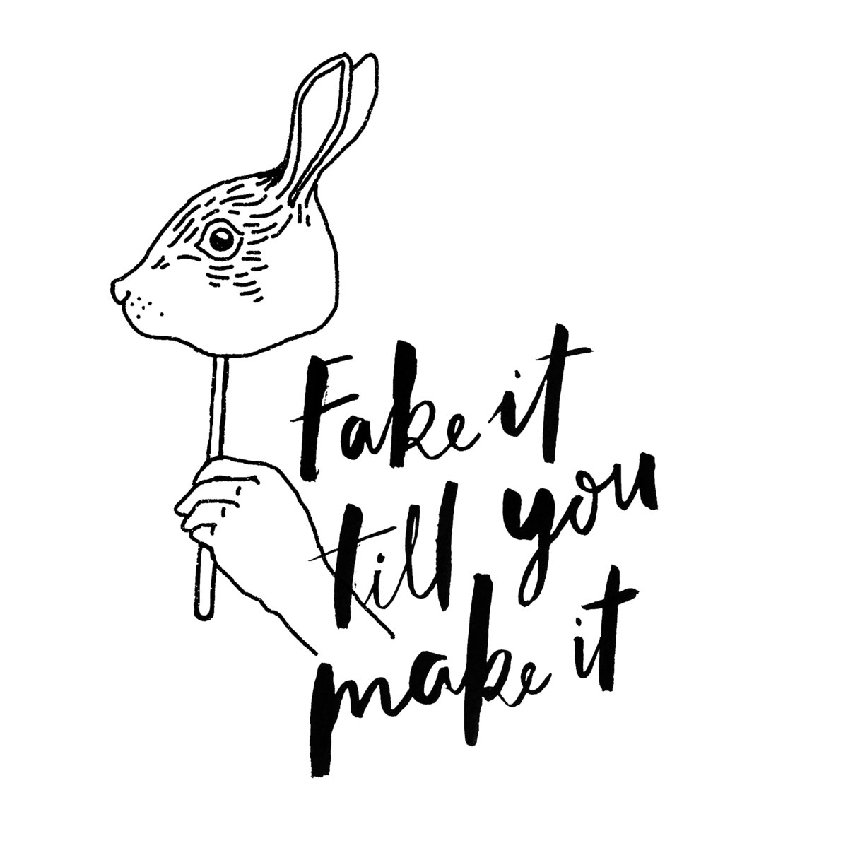 Fake It Till You Make It Gaya