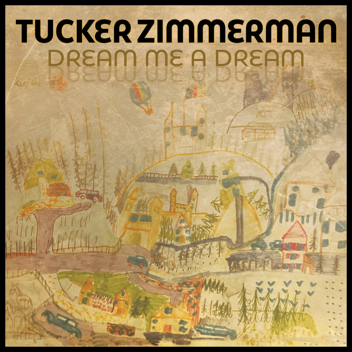 Dream Me A Dream | Tucker Zimmerman | Big Potato Records