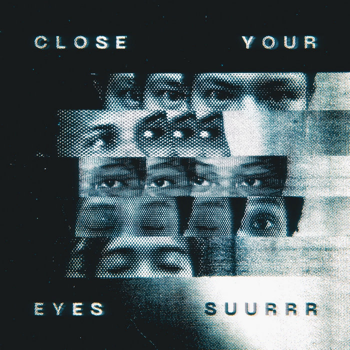 Close Your Eyes | Suurrr