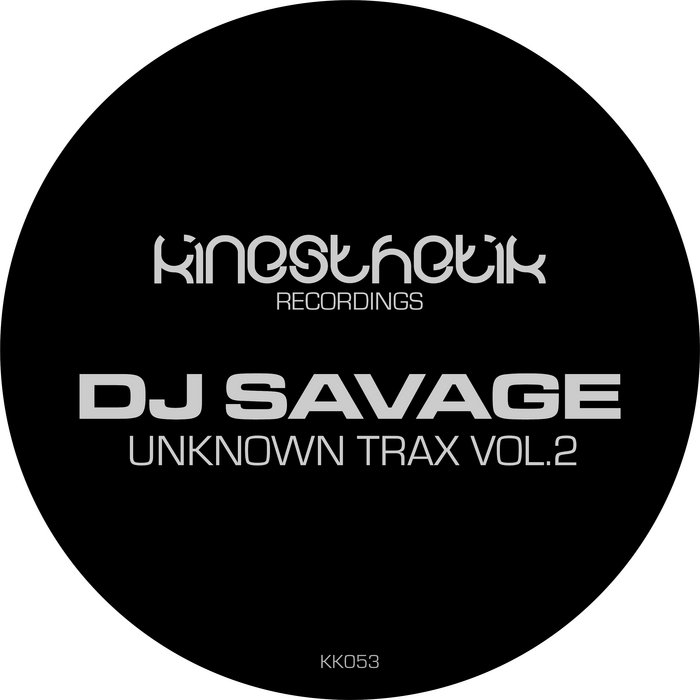 Unknown Trax Vol.2 (KK053) | DJ Savage | KinesthetiK Recordings