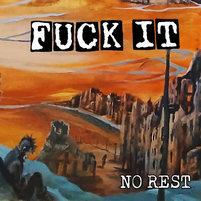 No Rest, by FUCK IT