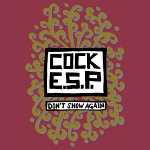 Cock E.S.P. — Don't Show Again