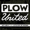 Plow United - Act Like It b/w Little Bit Of Hatred 7"