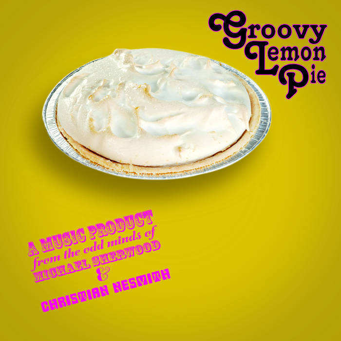 Groovy Lemon Pie | Michael Sherwood & Christian Nesmith