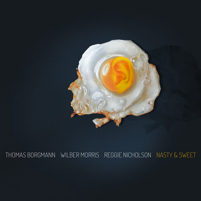 Nasty & Sweet | Thomas Borgmann, Wilber Morris, Reggie Nicholson