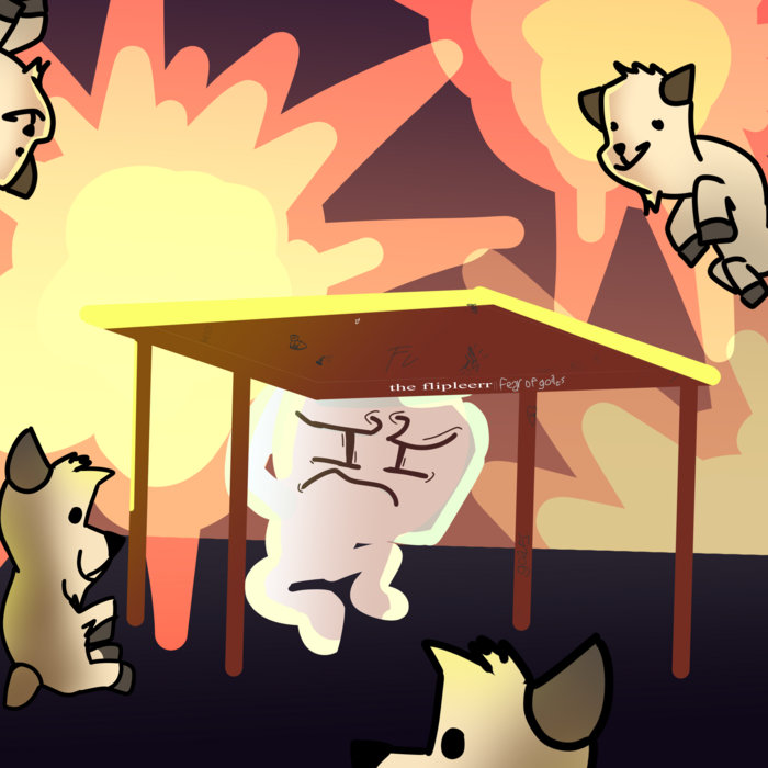 Fear of Goats The Flipleerr