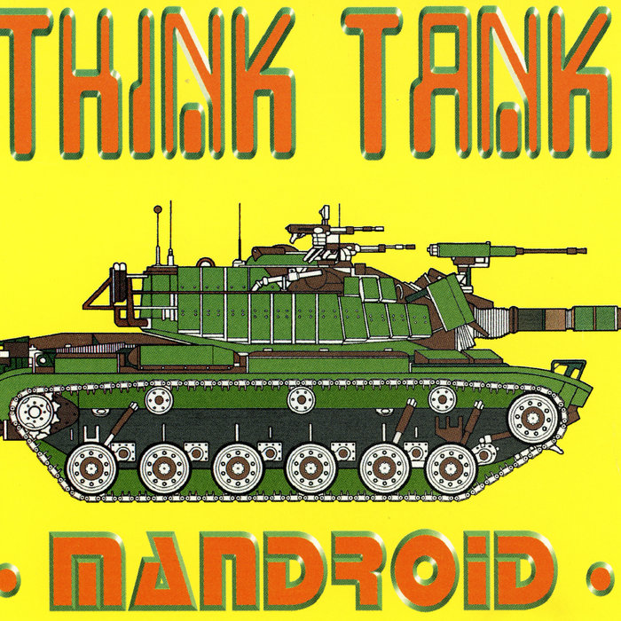 Tankroid Mandroid | Think Tank