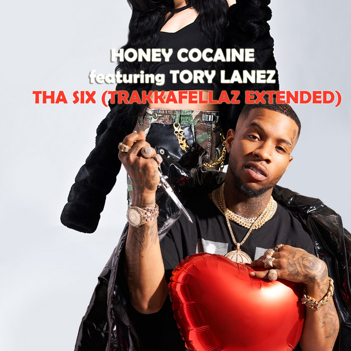Tha Six (Trakkafellaz Dirty Extended) Honey Cocaine featuring Tory Lanez TRAKKAFELLAZ