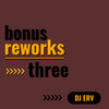 bonus reworks 3