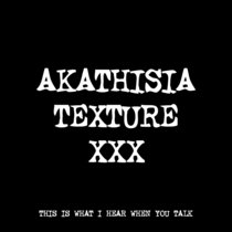 AKATHISIA TEXTURE XXX [TF01080] cover art
