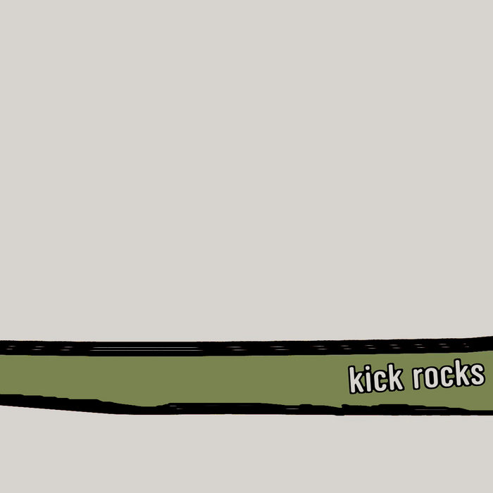 kick rocks kick rocks BE HAPPY RECORDS