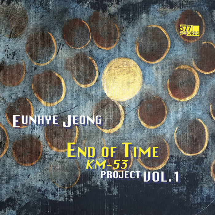 End of Time / KM-53 Project, Vol. 1 | Eunhye Jeong | 577 Records
