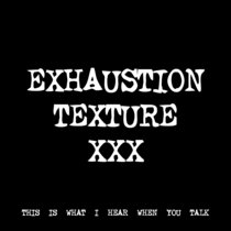 EXHAUSTION TEXTURE XXX [TF01105] cover art