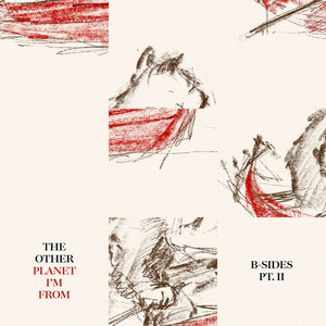 The Other Planet I'm From (B-Sides Pt. 2) cover