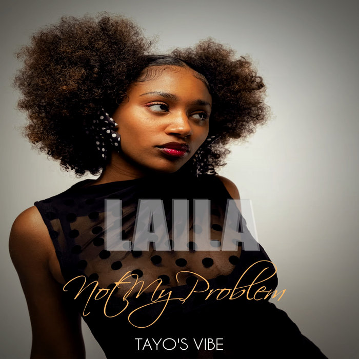 Laila - Not My Problem (Tayo's Vibe) | Tayo Wink