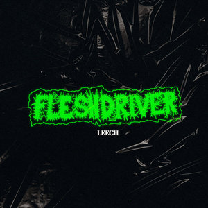 Fleshdriver — LEECH