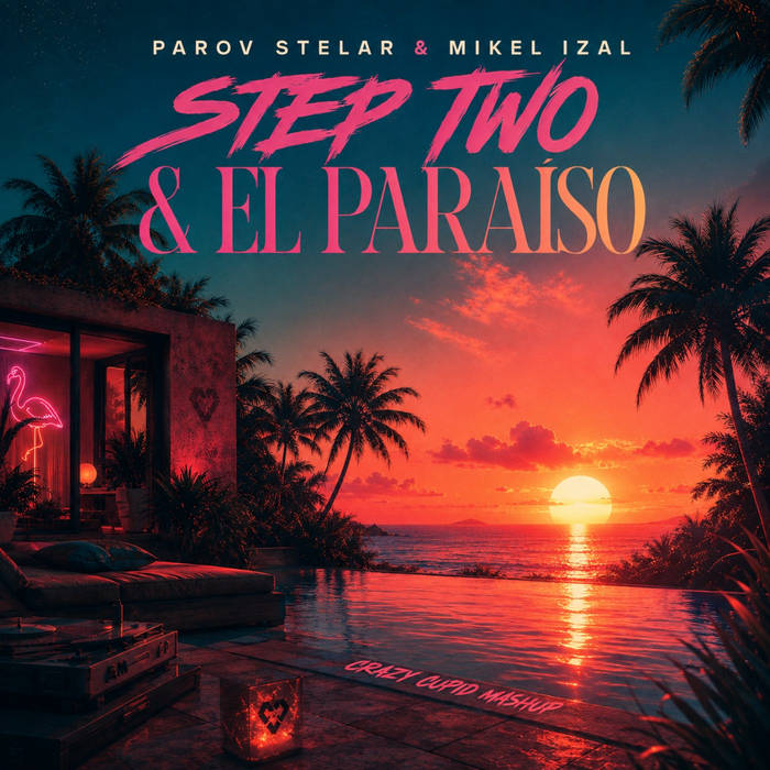Parov Stelar & Mikel Izal - Step Two & El Paraiso (Crazy Cupid Mashup)