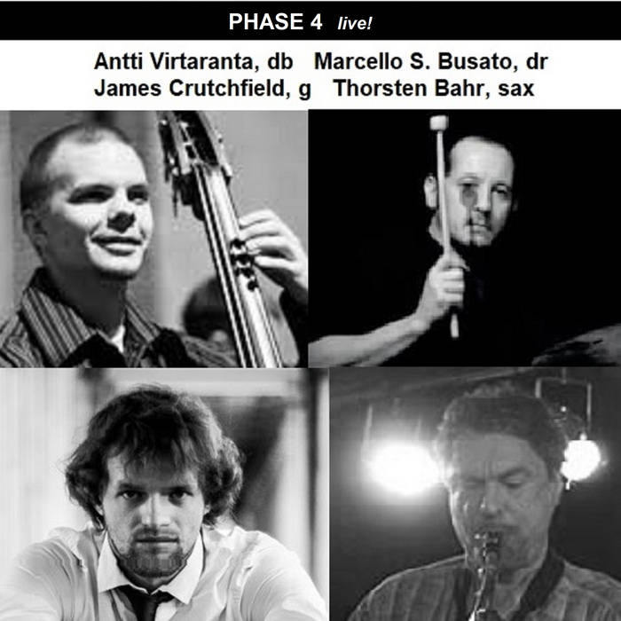 
PHASE 4
von Thorsten Bahr, James Crutchfield, Antti Virtaranta, Marcello Busato, Special Guest: John Schröder
