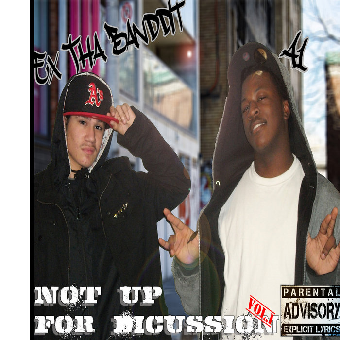 NOT UP FOR DISCUSSION VOL.1 EX THA BANDDIT