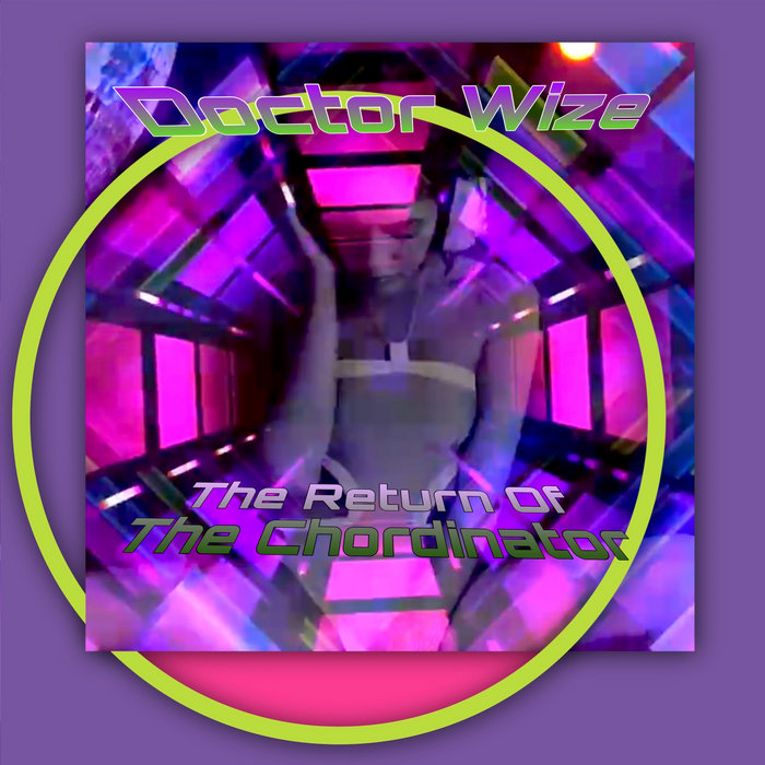 Doctor Wize The Return Of The Chordinator | Dennis Weise/Doctor Wize
