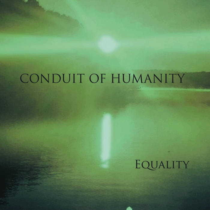 Equality Conduit Of Humanity