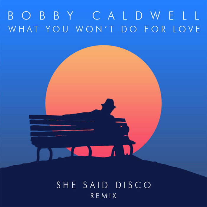 Bobby Caldwell What You Won T Do For Love Album