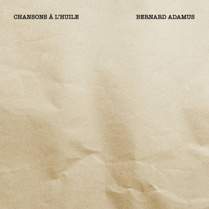 Chansons à l'huile Bernard Adamus