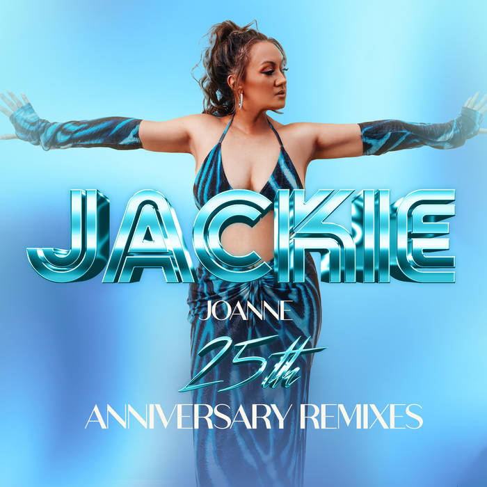 Jackie (25th Anniversary Remixes) | Joanne | Xelon Entertainment