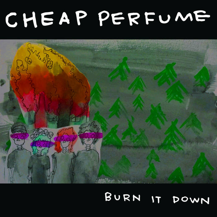 Burn It Down (3rd Press) | Cheap Perfume | Snappy Little Numbers