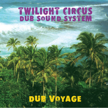 洋楽 TWILIGHT CIRCUS DUB SOUND SYSTEM Twilight Circus Dub Sound System - Sir Dub Plate - YouTube