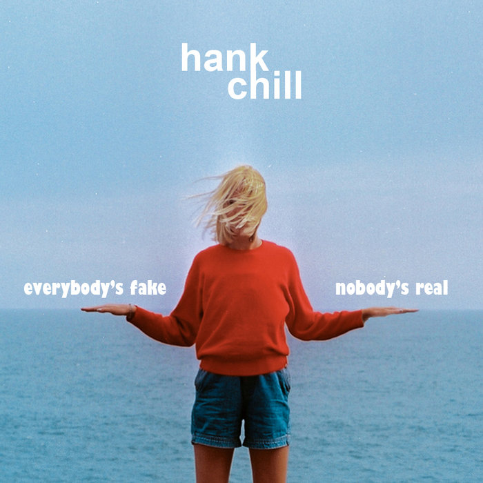 Everybody's Fake | Hank Chill | Kelpboyz