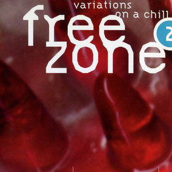 Freezone 2: Variations on a Chill | Various Artists | Freezone Records