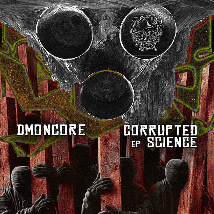 Corrupted Science EP | Dmøncøre | Mutant Core Records