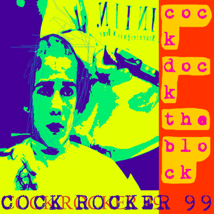 cock dock the block cock rocker 99 ABSOLUTE TRASH MEDIA