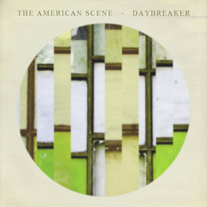 The American Scene — The American Scene / Daybreaker Split