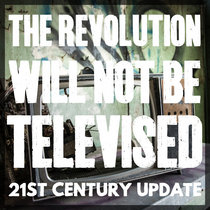 The Revolution Will Not Be Televised (21st Century Update/Edit) cover art