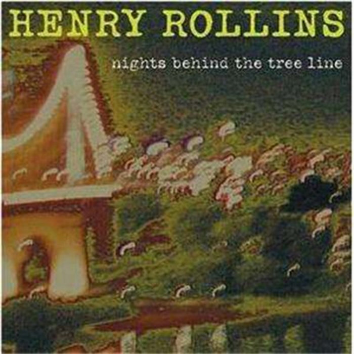 Nights Behind The Tree Line | Henry Rollins