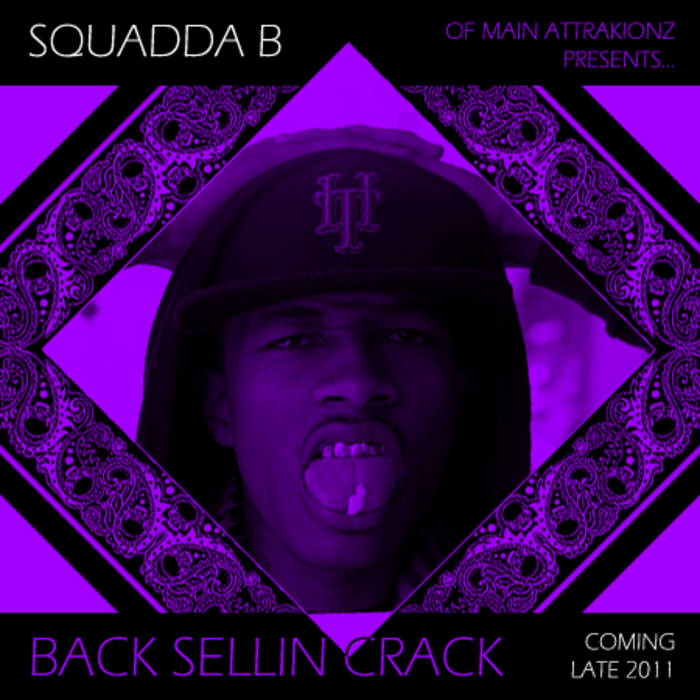 squadda b back sellin crack